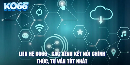 Các phương thức liên hệ của ko66 hiện nay